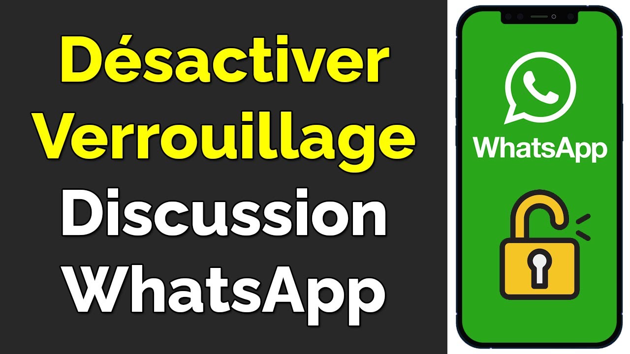 Désactiver verrouillage discussion WhatsApp