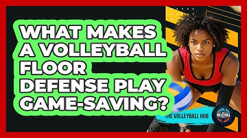 What Makes A Volleyball Floor Defense Play Game-saving? - The Volleyball Hub