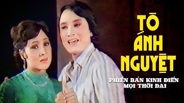 TÔ ÁNH NGUYỆT 1985 | Phiên Bản Kinh Điển mọi thời đại ( BẢN MÀU RÕ ĐẸP)