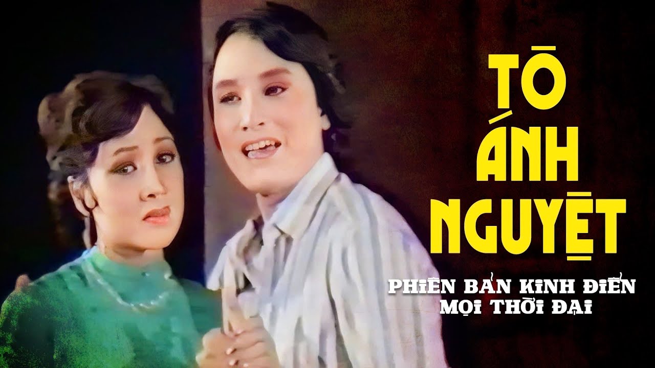 TÔ ÁNH NGUYỆT 1985 | Phiên Bản Kinh Điển mọi thời đại ( BẢN MÀU RÕ ĐẸP)