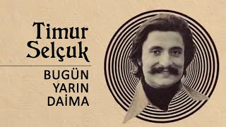 Timur Selçuk - Bugün, Yarın, Daima (Official Audio)