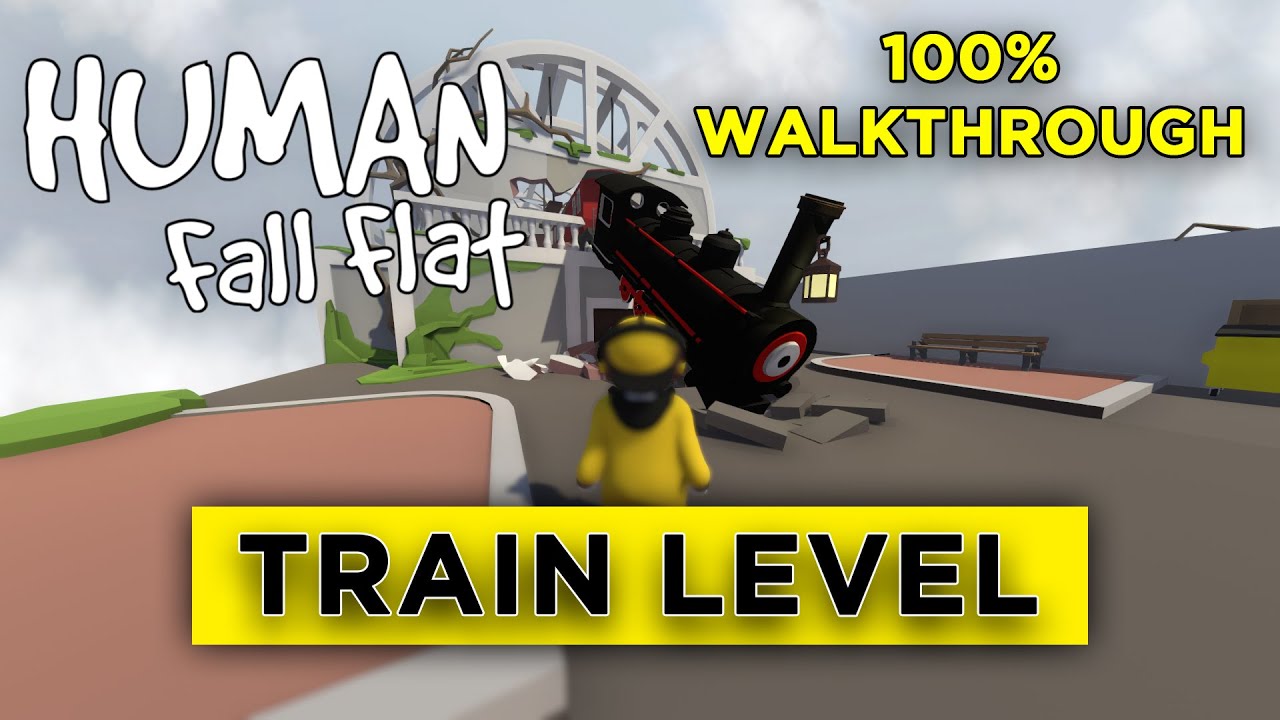 HUMAN FALL FLAT TRAIN LEVEL 100 GAMEPLAY WALKTHROUGH YouTube