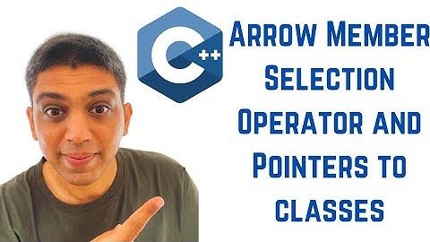C++ Tutorial for Beginners - Arrow Member Selection Operator and Pointers to classes