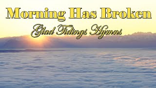 Morning Has Broken - Glad Tidings Hymns