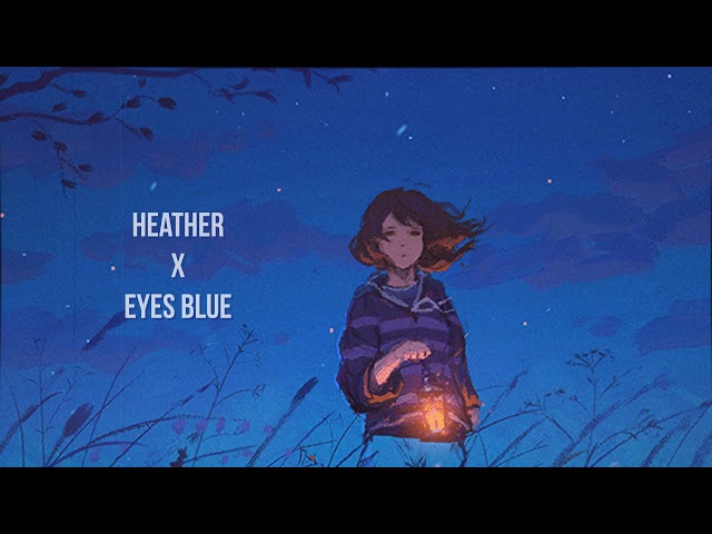 Heather x Eyes Blue (Lofi Remix) class=