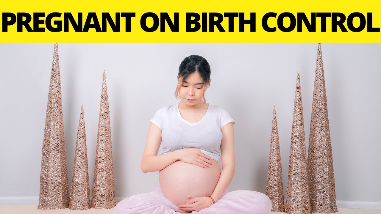 5 Reasons You Can Get Pregnant While On Birth Control Healthpointus