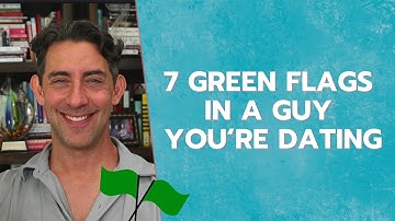 7 groene vlaggen bij een man met wie je aan het daten bent