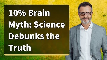 10% Brain Myth: Science Debunks the Truth