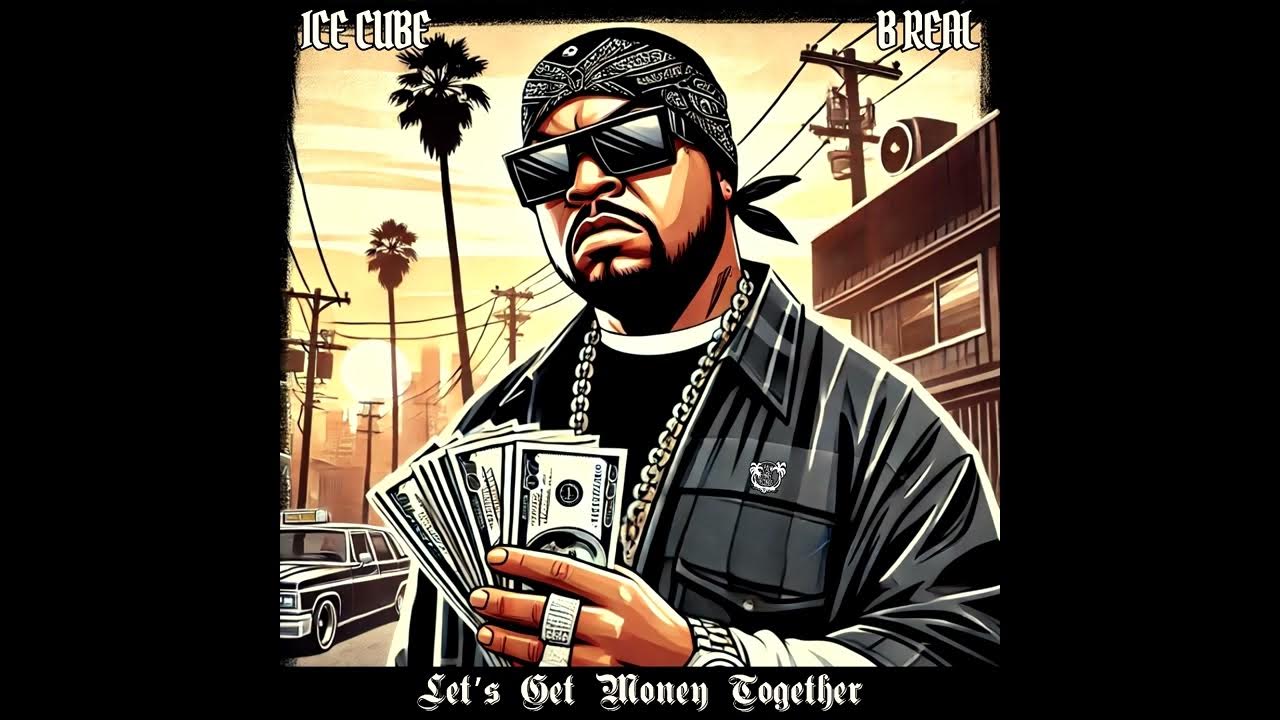 Ice Cube & B Real - Let's Get Money Together (2024) #icecube #cypresshill #westside Ice Cube & B Real - Let's Get Money Together (2024) #icecube #cypresshill #westside