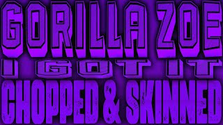 Gorilla Zoe - I Got It [Slowed & Chopped]