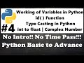 Working of Variables in Python | id Function | Type Casting in Python | int to float | complex num