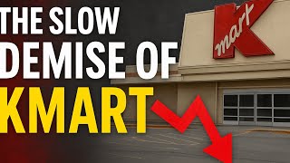 The Slow Demise of Kmart: A Retail Giant's Fall
