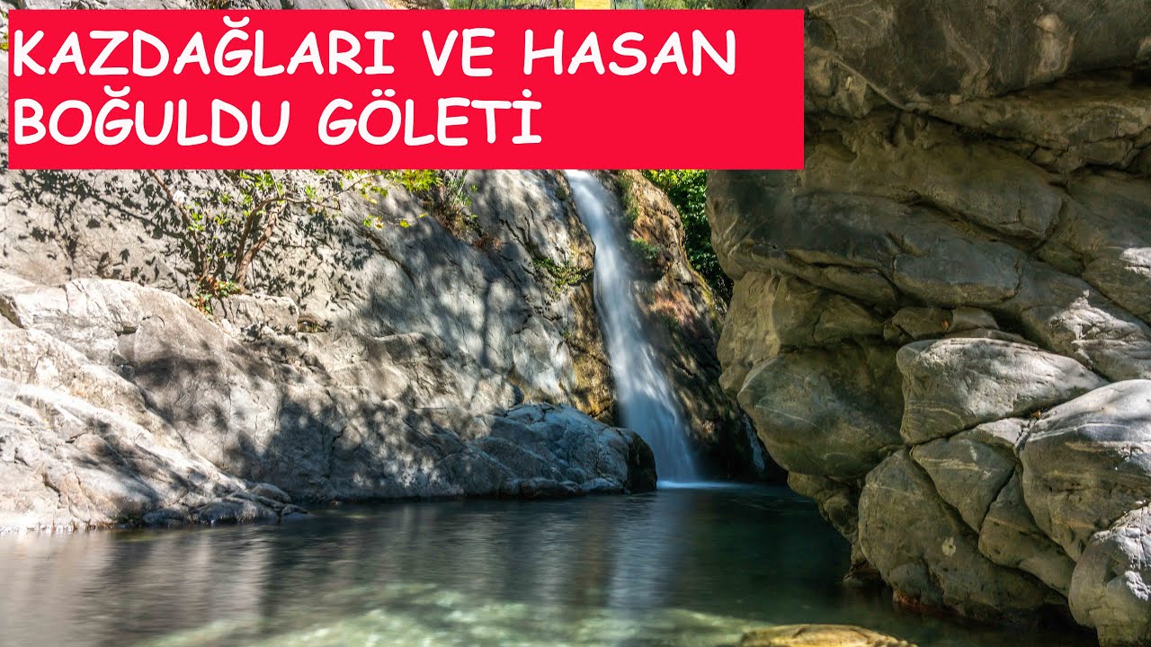 Kazdağları, Sütüven Şelalesi, Hasanboğuldu Göleti, 
