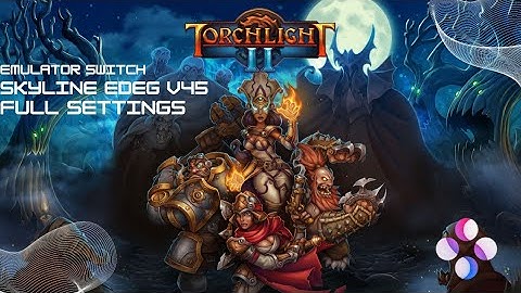 Torchlight II | Skyline Edge V45 Full Settings