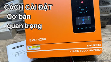 Cách cài đặt biến tần EVO hybrid - cài đặt cơ bản và những chức năng quan trọng .