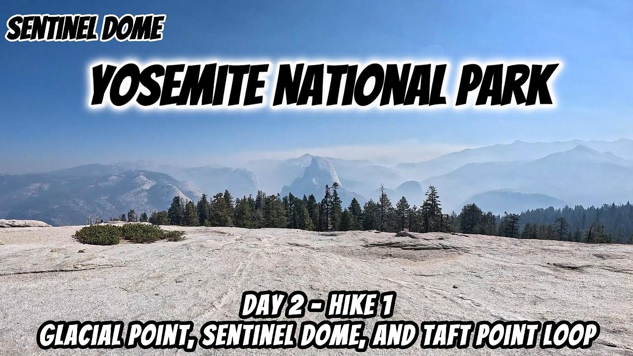 Glacial Point, Sentinel Dome, and Taft Point Loop - Yosemite National Park