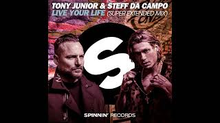 Tony Junior & Steff da Campo - Live Your Life (Super Extended Mix) [Best Version]