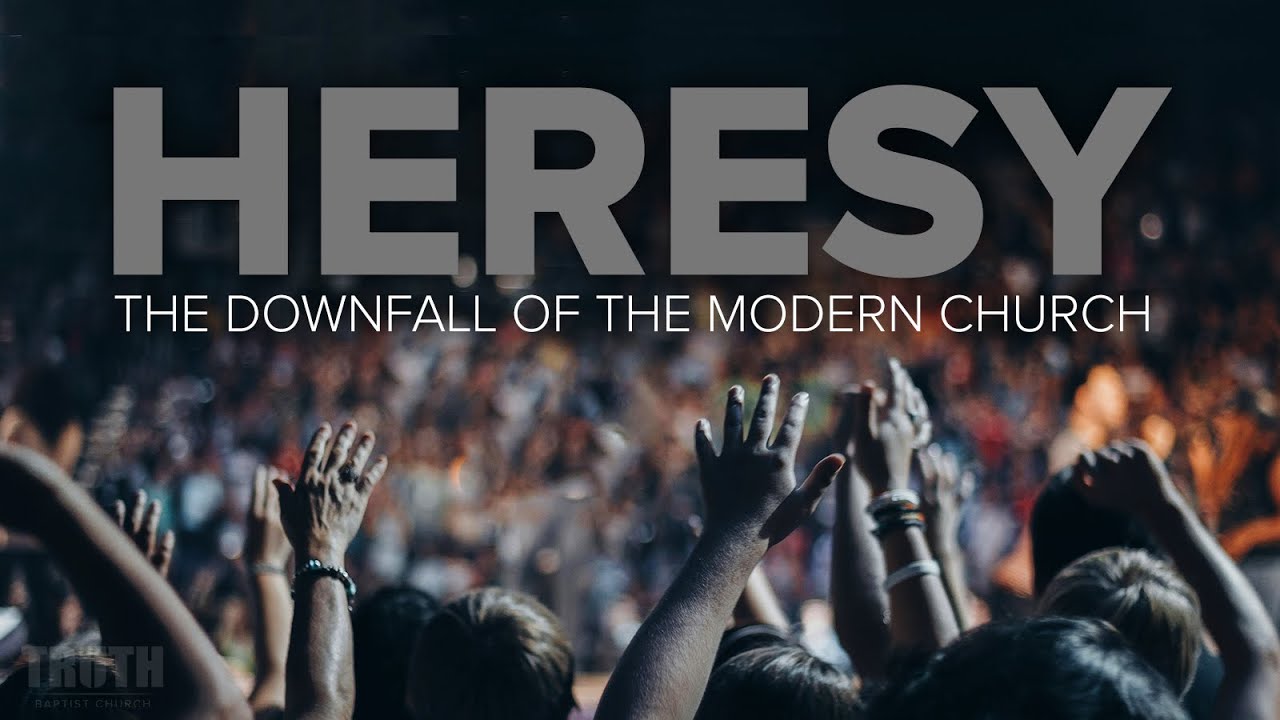 Heresy: The Downfall of the Modern Church