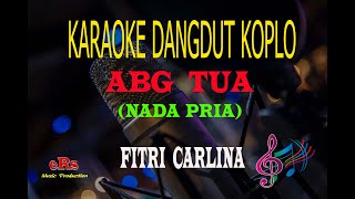 Karaoke Abg Tua Nada Pria - Fitri Carlina (Karaoke Dangdut Tanpa Vocal)