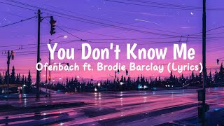 Ofenbach - You Don't Know Me ft. Brodie Barclay (Lyrics)