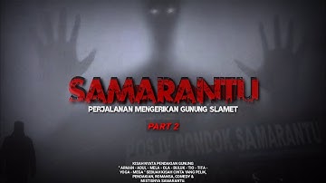 Cerita Mistis Pendakian Gunung Slamet Via Bambangan (SAMARANTU) Part 2 CEMISTRI