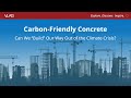 Carbon-Friendly Concrete: Can We “Build” Our Way Out of the Climate Crisis?