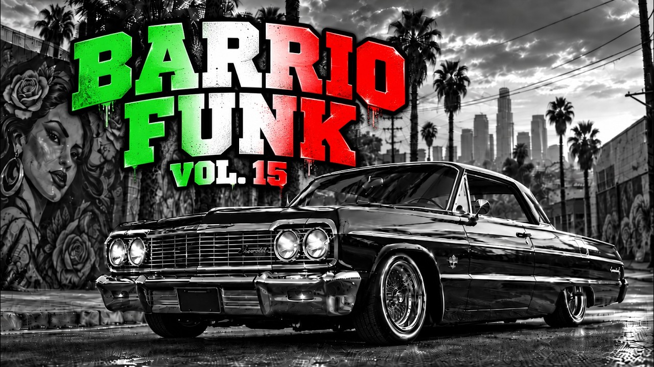 Chicano Lowrider G-Funk Mix – Barrio Funk Vol. 15 | West Coast