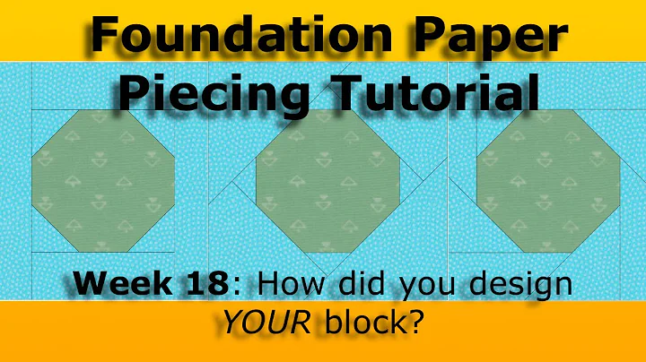 Foundation Paper Piecing Tutorial: Week 18, Designing Your Own Block!