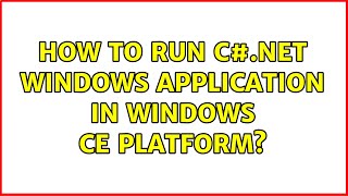 How to run c#.net windows application in Windows CE platform