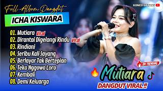 Download lagu Icha Kiswara - MUTIARA - DIRANTAI DIGELANGI RINDU - RINDIANI | OM SAVANA || FULL ALBUM DANGDUT VIRAL