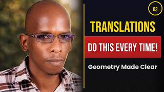 Translations in Geometry: Do This Every Time