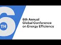 6th Annual Global Conference on Energy Efficiency