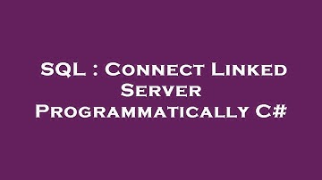 SQL : Connect Linked Server Programmatically C#
