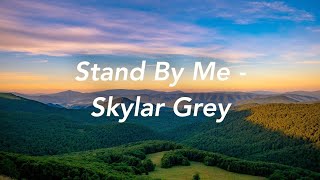 Stand By Me | Skylar Grey (Lyrics)