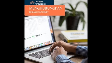 Tutorial Linux - Cara Menghubungkan Debian Ke Internet Menggunakan Aplikasi Virtualbox