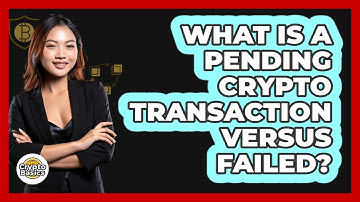 What Is A Pending Crypto Transaction Versus Failed?