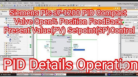 Siemens Plc s7-1200 PID Compact,Valve Position Open % FeedBack Present Value(PV) Setpoint(SP)Control