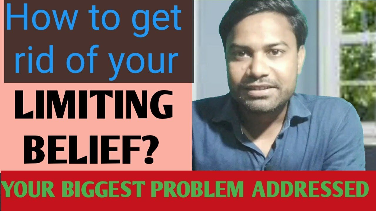 How to get rid of your "Limiting Belief" || Root causes of it || Your greatest problem addressed.