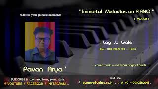 Lag Ja Gale  Piano By  Pavan Arya   Wo Kaun Thi  Lata  Covers