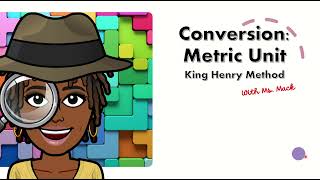 Metric Conversion- King Henry Method with Ms. Mack, the Mighty Mathematician!