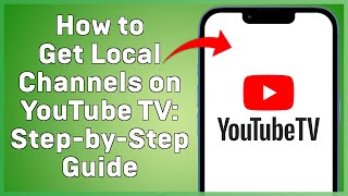 How to Get Local Channels on YouTube TV  Step by Step Guide Update