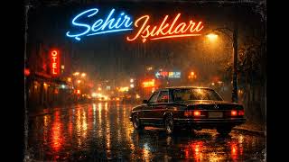 Şehir Işıkları 🌃 Duygusal Arabesk 