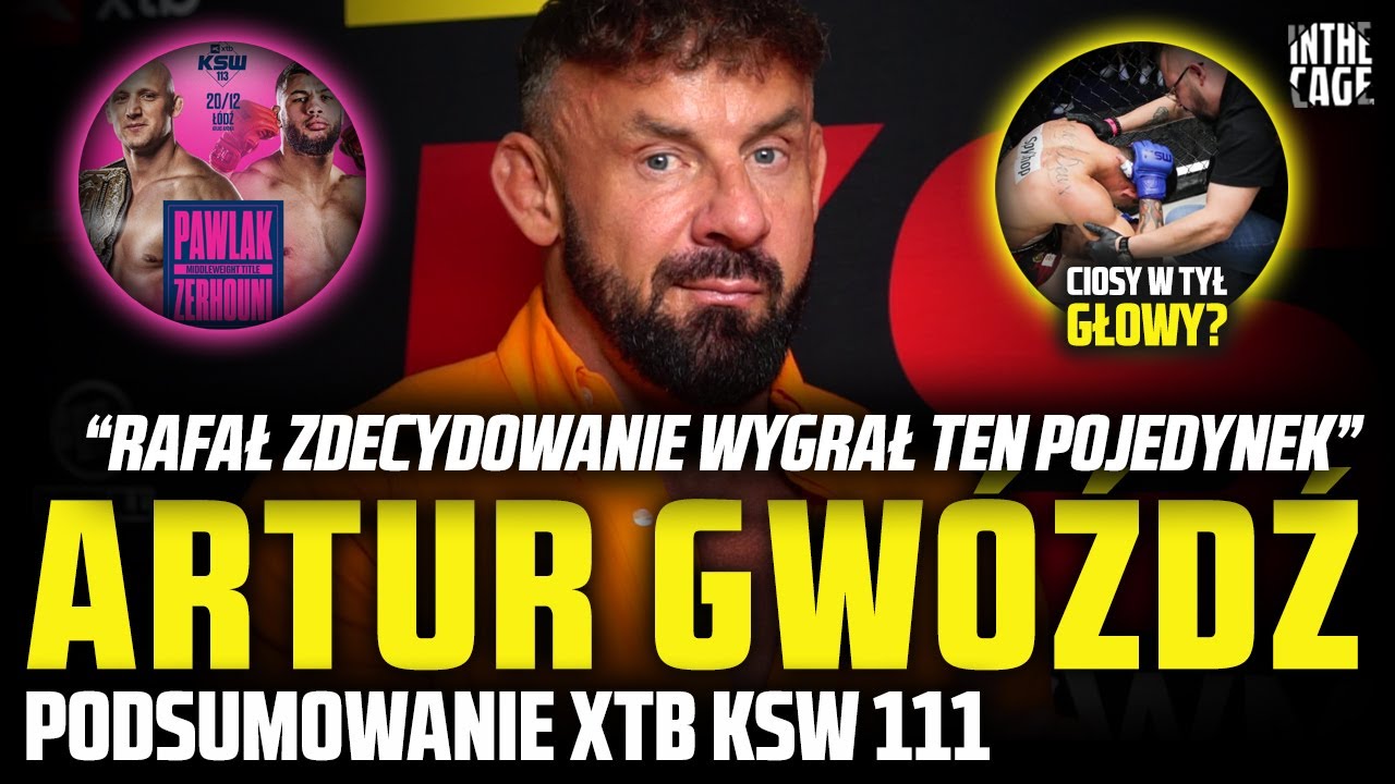Artur GWÓŹDŹ - PODSUMOWANIE XTB KSW 111 | HARATYK vs KUBERSKI? | PAWLAK vs ZERHOUNI | LEO faulował?