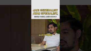 Generalist vs Specialist, lebih baik mana?