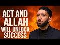 Do Your Part – Allah Will Take Care of the Rest | Dr. Omar Suleiman