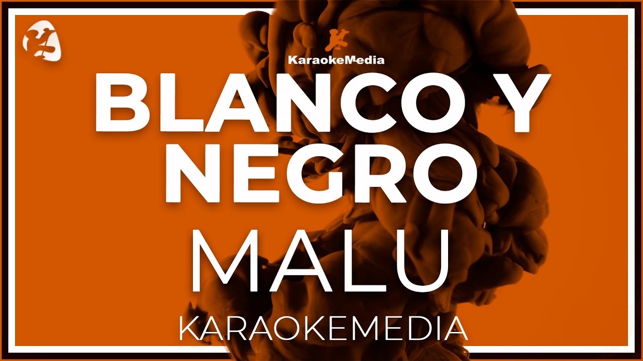 Malú - Blanco Y Negro KARAOKE