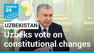 Uzbeks vote on constitutional changes that extend president's time in power • FRANCE 24 English