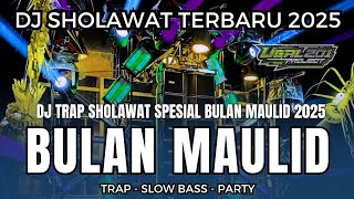 DJ SHOLAWAT BULAN MAULID - SPECIAL MAULID NABI TERBARU 2025 | TRAP SLOW BASS GLER