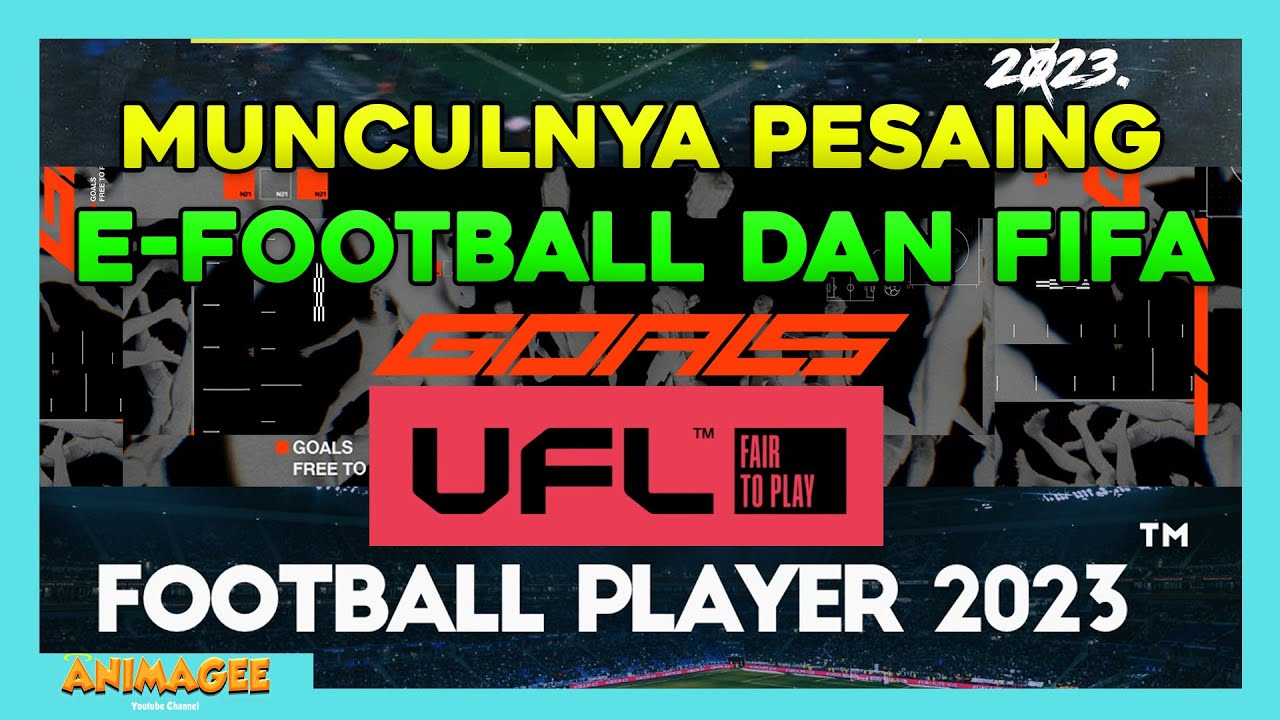 Munculnya Pesaing PES dan FIFA | UFL, GOALS, Football Player 2023 - YouTube