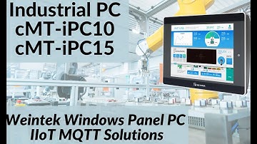 Industrial PC cMT-iPC10 cMT-iPC15 Weintek Windows Panel PC IIoT MQTT Solutions